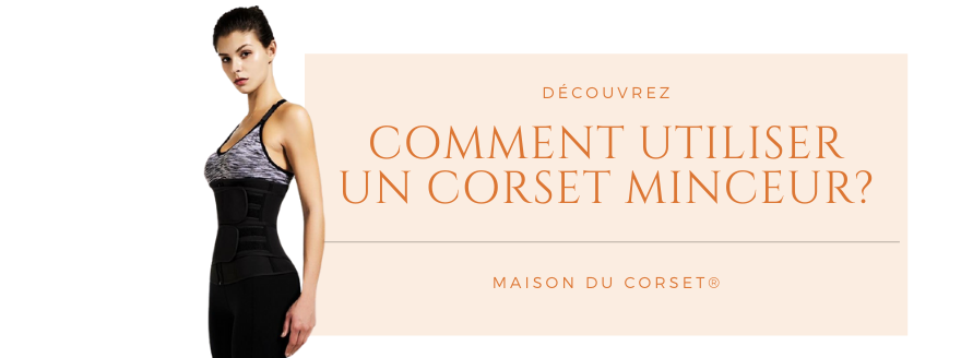 Comment utiliser un corset minceur | Maison du Corset