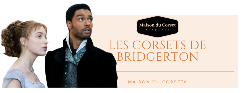 Les corsets de Bridgerton | Maison du Corset