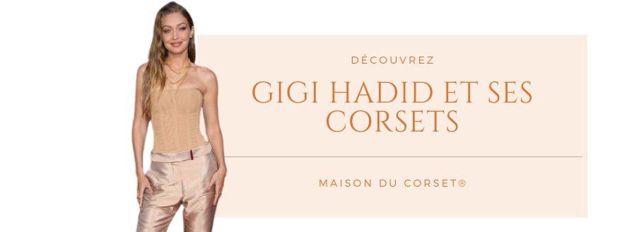 Les corsets de Gigi Hadid | Maison du Corset
