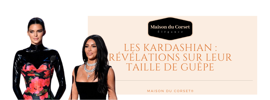 Kardashian : Révélations sur leur taille de guêpe